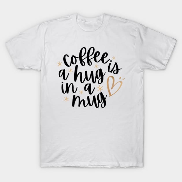 Coffee: Your Daily Hug in a Mug T-Shirt by neverland-gifts